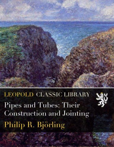 Pipes and Tubes: Their Construction and Jointing