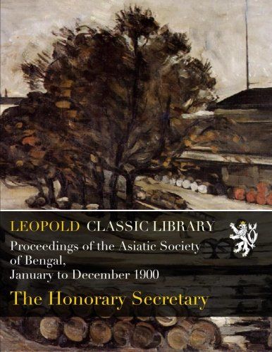 Proceedings of the Asiatic Society of Bengal, January to December 1900