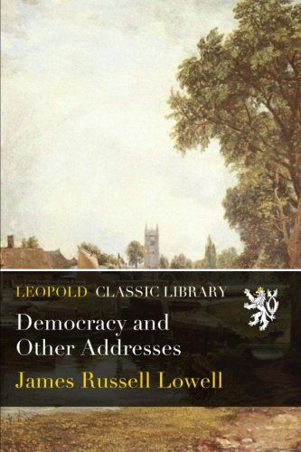 Democracy and Other Addresses