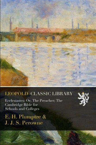 Ecclesiastes: Or, The Preacher; The Cambridge Bible for Schools and Colleges