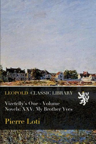 Vizetelly's One - Volume Novels: XXV. My Brother Yves