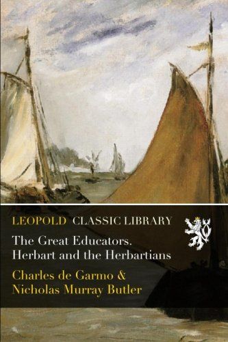 The Great Educators. Herbart and the Herbartians