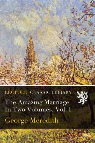The Amazing Marriage. In Two Volumes. Vol. I