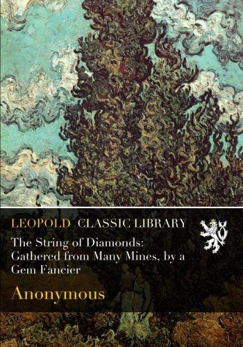 The String of Diamonds: Gathered from Many Mines, by a Gem Fancier