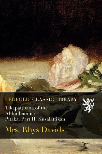 Tikapatthana of the Abhidhamma Pitaka. Part II. Kusalattikan
