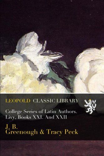 College Series of Latin Authors. Livy, Books XXI. And XXII