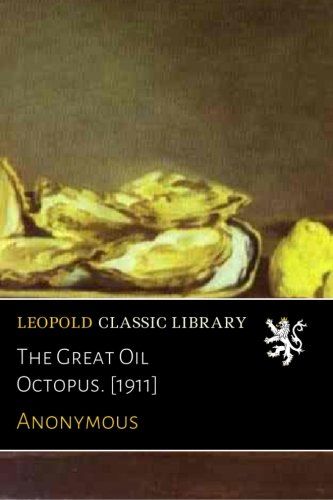 The Great Oil Octopus. [1911]