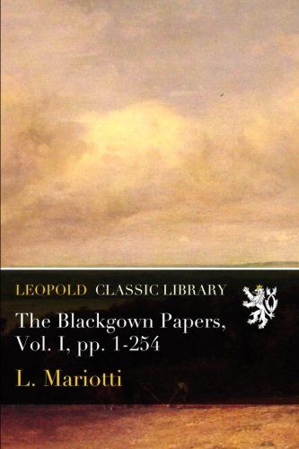 The Blackgown Papers, Vol. I, pp. 1-254