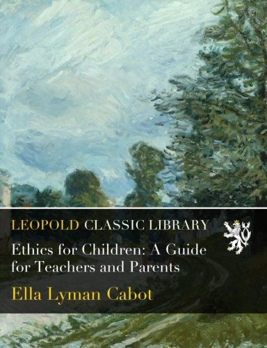 Ethics for Children: A Guide for Teachers and Parents