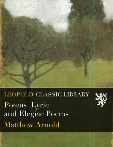 Poems. Lyric and Elegiac Poems