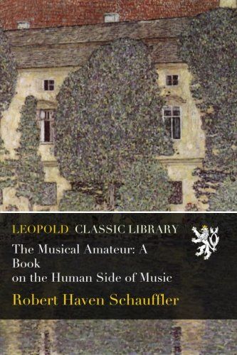 The Musical Amateur: A Book on the Human Side of Music
