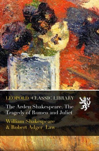 The Arden Shakespeare. The Tragedy of Romeo and Juliet