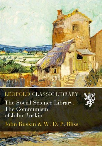 The Social Science Library. The Communism of John Ruskin