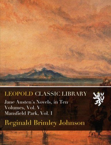 Jane Austen's Novels, in Ten Volumes, Vol. V. Mansfield Park, Vol. I