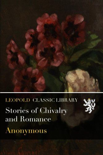 Stories of Chivalry and Romance