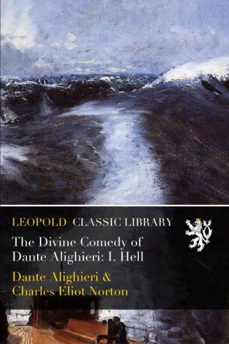 The Divine Comedy of Dante Alighieri: I. Hell