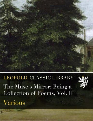 The Muse's Mirror: Being a Collection of Poems, Vol. II