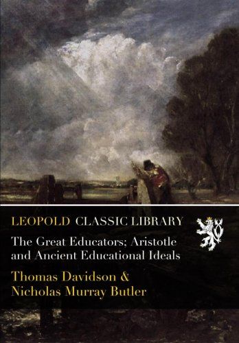 The Great Educators; Aristotle and Ancient Educational Ideals