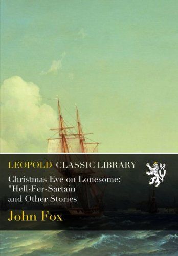 Christmas Eve on Lonesome: "Hell-Fer-Sartain" and Other Stories