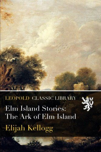 Elm Island Stories: The Ark of Elm Island