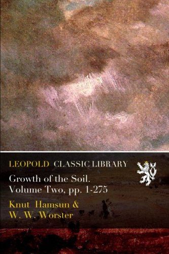Growth of the Soil. Volume Two, pp. 1-275