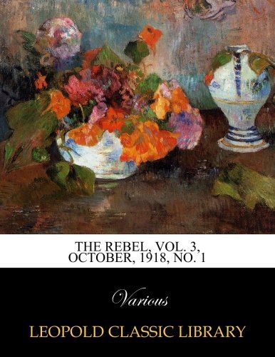 The Rebel, Vol. 3, October, 1918, No. 1
