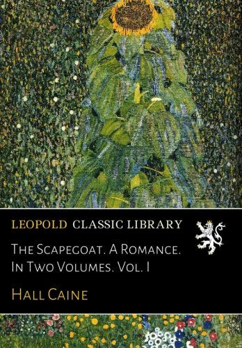 The Scapegoat. A Romance. In Two Volumes. Vol. I