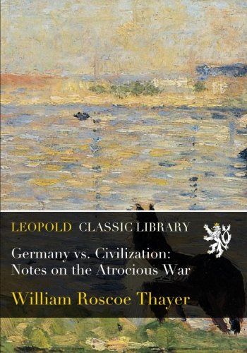 Germany vs. Civilization: Notes on the Atrocious War
