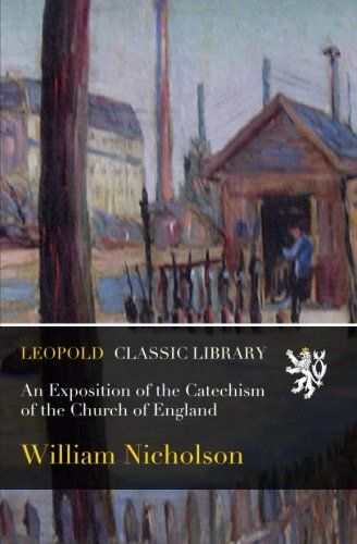 An Exposition of the Catechism of the Church of England