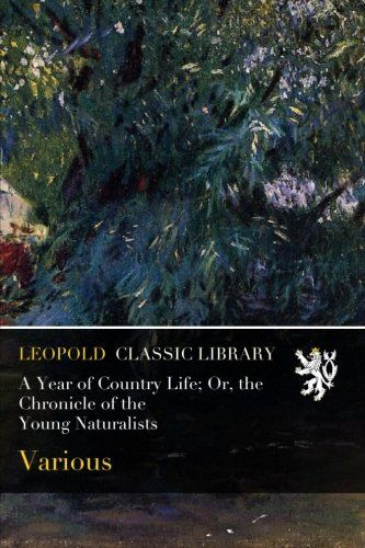 A Year of Country Life; Or, the Chronicle of the Young Naturalists