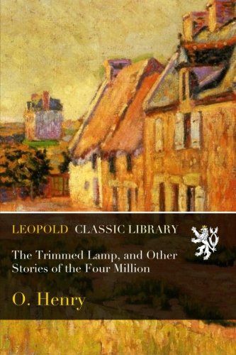 The Trimmed Lamp, and Other Stories of the Four Million
