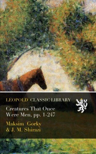 Creatures That Once Were Men, pp. 1-247