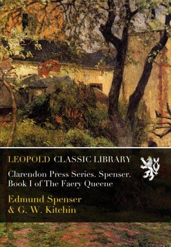 Clarendon Press Series. Spenser. Book I of The Faery Queene