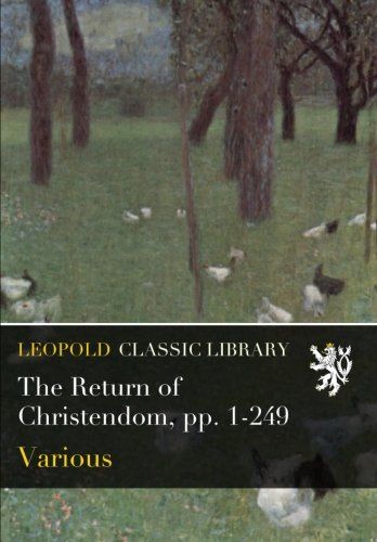 The Return of Christendom, pp. 1-249