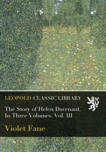 The Story of Helen Davenant. In Three Volumes. Vol. III