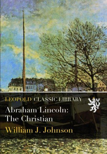 Abraham Lincoln: The Christian