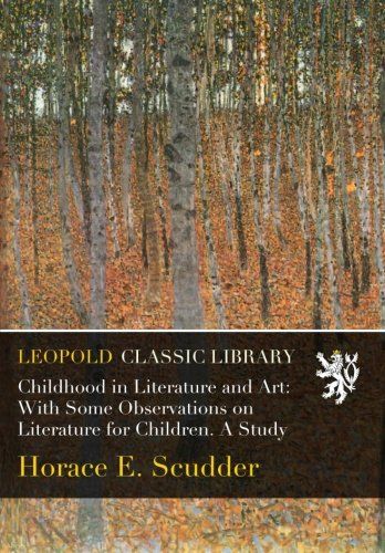 Childhood in Literature and Art: With Some Observations on Literature for Children. A Study