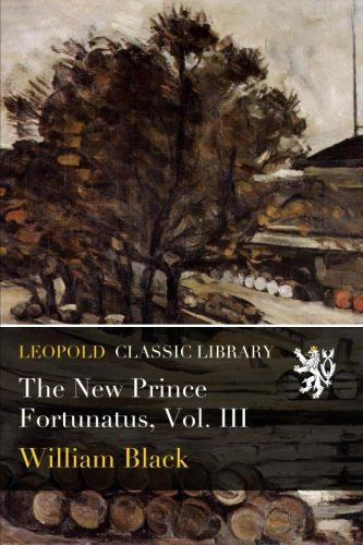 The New Prince Fortunatus, Vol. III