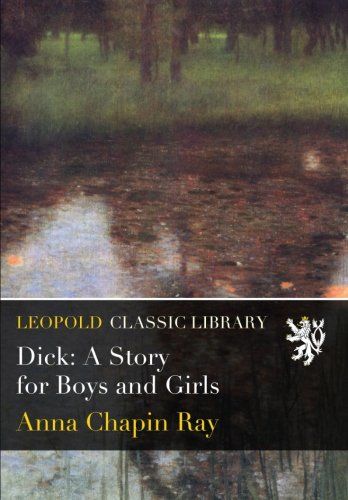 Dick: A Story for Boys and Girls