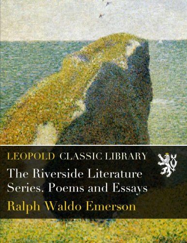 The Riverside Literature Series. Poems and Essays
