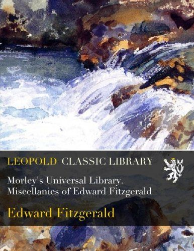 Morley's Universal Library. Miscellanies of Edward Fitzgerald