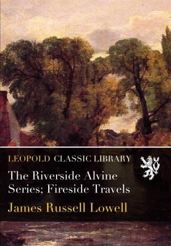 The Riverside Alvine Series; Fireside Travels