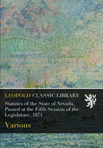 Statutes of the State of Nevada, Passed at the Fifth Session of the Legislature, 1871