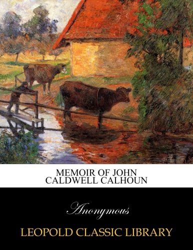 Memoir of John Caldwell Calhoun