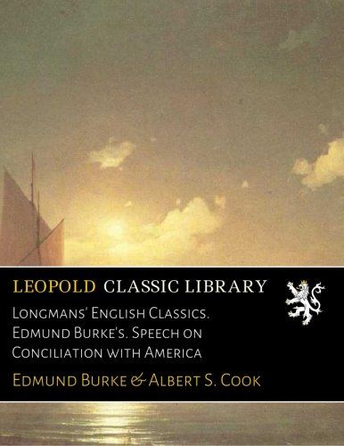 Longmans' English Classics. Edmund Burke's. Speech on Conciliation with America