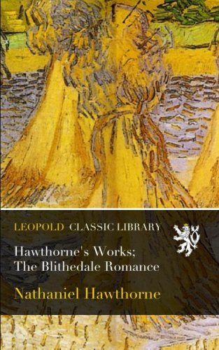 Hawthorne's Works; The Blithedale Romance