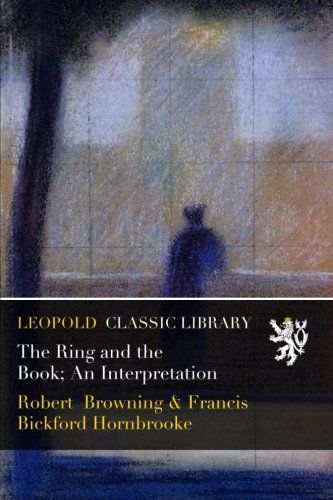 The Ring and the Book; An Interpretation