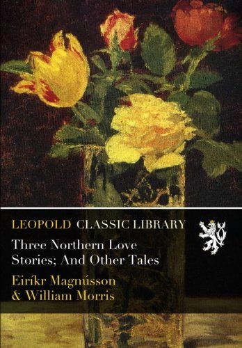 Three Northern Love Stories; And Other Tales