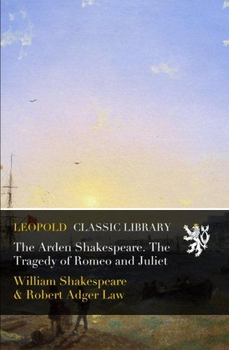 The Arden Shakespeare. The Tragedy of Romeo and Juliet