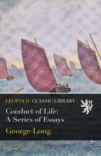 Conduct of Life: A Series of Essays